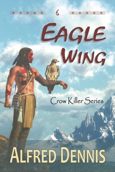 Paperback Eagle Wing: Crow Killer Series - Book 6 Book