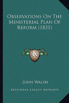 Paperback Observations On The Ministerial Plan Of Reform (1831) Book