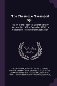 Paperback The Thesis [i.e. Tsesis] oil Spill: Report of the First Year Scientific Study (October 26, 1977 to December 1978): a Cooperative International Investi Book