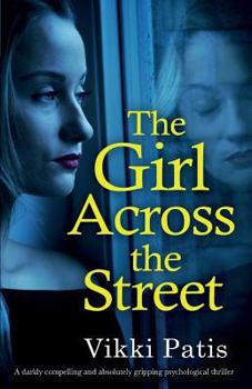 Paperback The Girl Across the Street: A darkly compelling and absolutely gripping psychological thriller Book