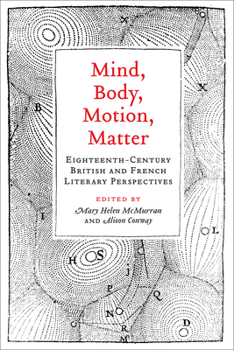 Hardcover Mind, Body, Motion, Matter: Eighteenth-Century British and French Literary Perspectives Book