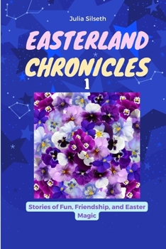 Paperback Easter Chronicles 1: Stories of Fun, Friendship, and Easter Magic Book