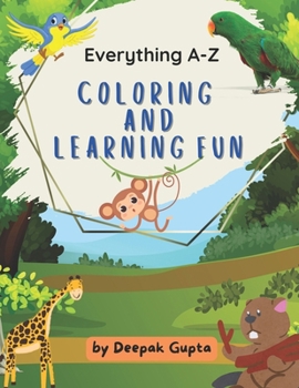 Paperback Everything A-Z Coloring and Learning Fun: A to Z Coloring Book for Kids to Color Animals, Flowers, Fruits and Vegetables, Birds, & Monuments Book