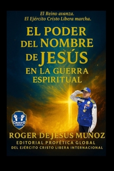 Paperback El Poder del Nombre de Jesus En La Guerra Espiritual: Autoridad, Poder Y Victoria En El Nombre Sobre Todo Nombre [Spanish] Book