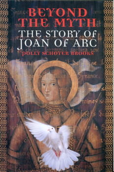 Paperback Beyond the Myth: The Story of Joan of Arc Book