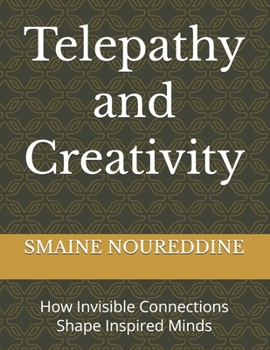 Telepathy and Creativity: How Invisible Connections Shape Inspired Minds