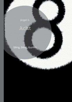 Acht: bling, bling, -bumm (German Edition)