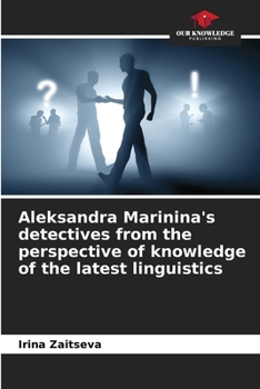 Paperback Aleksandra Marinina's detectives from the perspective of knowledge of the latest linguistics Book