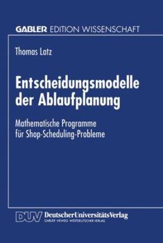 Paperback Entscheidungsmodelle Der Ablaufplanung: Mathematische Programme Für Shop-Scheduling-Probleme [German] Book