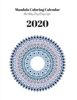 Mandala Coloring Calendar 2020: Monthly Day Organizer - 424 pages, 8,5" x 11" (version 12)
