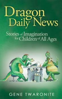 Paperback Dragon Daily News: Stories of Imagination for Children of All Ages Book