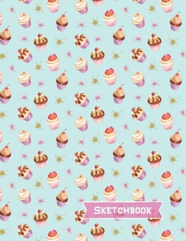 Cupcakes Sketchbook: Cupcake Gifts: Blank Drawing Paper Sketch Book: Large Notebook for Doodling or Sketching ~ 8.5" x 11"
