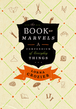 Hardcover The Book of Marvels: A Compendium of Everyday Things Book