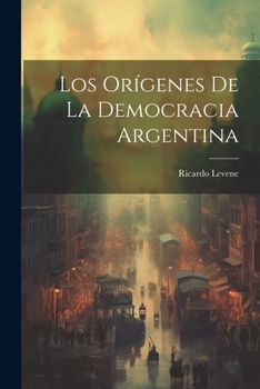 Paperback Los Orígenes de la Democracia Argentina Book