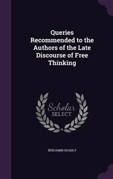 Hardcover Queries Recommended to the Authors of the Late Discourse of Free Thinking Book
