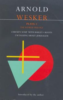 Paperback Wesker Plays: One: The Wesker Trilogy: Chicken Soup with Barley/Roots/I'm Talking about Jerusalem Book