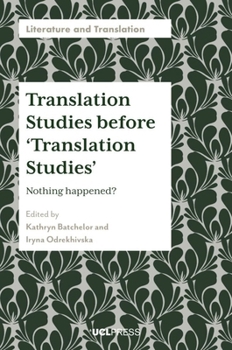 Paperback Translation Studies Before 'Translation Studies': Nothing Happened? Book