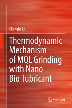 Hardcover Thermodynamic Mechanism of Mql Grinding with Nano Bio-Lubricant Book