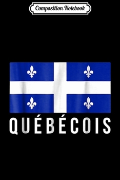 Composition Notebook: Province of Quebec Montreal French Quebecois Journal/Notebook Blank Lined Ruled 6x9 100 Pages