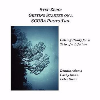 Paperback Step Zero: Getting Started on a SCUBA Photo Trip Book