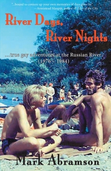Paperback River Days, River Nights: ...true gay adventures at the Russian River (1976 - 1984) Book
