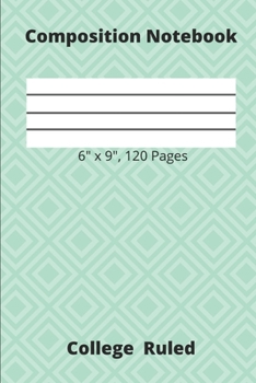 Paperback Composition Notebook 6" x 9", 120 Pages College Ruled: 6 x 9-inch College Ruled Notebook for Writing Down Lessons, Instructions, and Notes Book