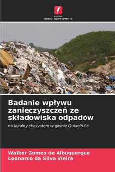 Badanie wplywu zanieczyszczen ze skladowiska odpadów (Polish Edition)