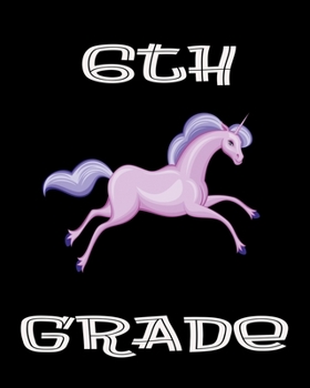 6TH Grade: Cute Unicorn Theme Book Review Journal 8" x 10" 20.32 cm x 25.4 cm 100 Pages Book