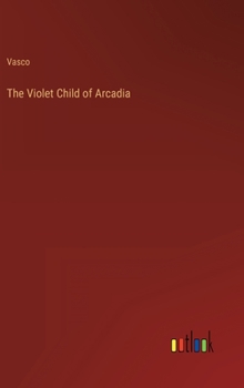 Hardcover The Violet Child of Arcadia Book