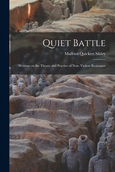 Paperback Quiet Battle: Writings on the Theory and Practice of Non- Violent Resistance Book