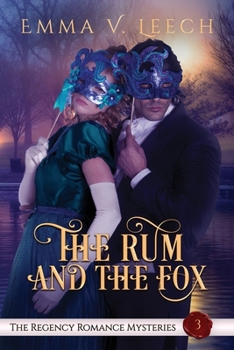 The Rum and The Fox: The Regency Romance Mysteries Book 3 - Book #3 of the Regency Romance Mysteries