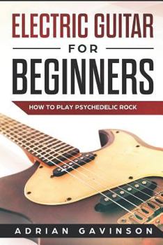 Paperback Electric Guitar for Beginners: How to Play Psychedelic Rock Book