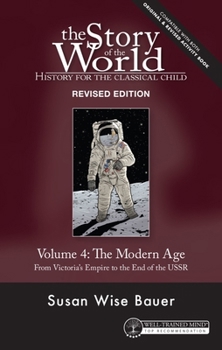 Story of the World, Vol. 4 Revised Edition: The Modern Age From Victoria's Empire to the End of the USSR