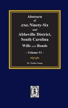 Hardcover (Old) Ninety-Six and Abbeville District, South Carolina Wills and Bonds, Abstracts of. (Volume #1) Book