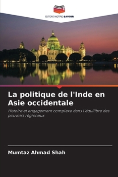 La politique de l'Inde en Asie occidentale (French Edition)