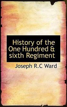 Hardcover History of the One Hundred & Sixth Regiment Book