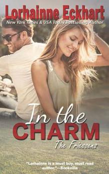 In the Charm (The Friessens) - Book #13 of the Friessens