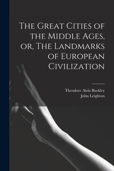 Paperback The Great Cities of the Middle Ages, or, The Landmarks of European Civilization Book