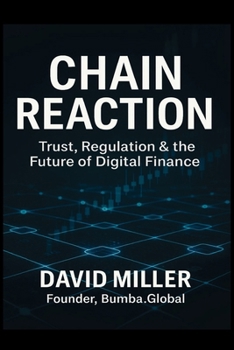 Chain Reaction: Trust, regulation & the future of digital finance