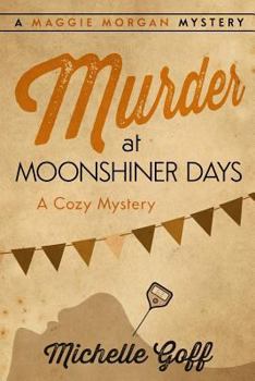 Murder at Moonshiner Days - Book #4 of the Maggie Morgan Mystery