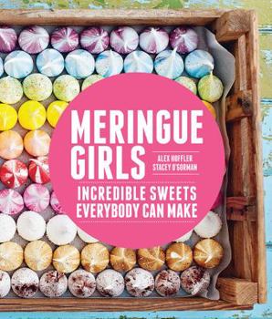 Hardcover Meringue Girls: Incredible Sweets Everybody Can Make Book