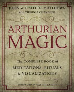 Paperback Arthurian Magic: A Practical Guide to the Wisdom of Camelot Book
