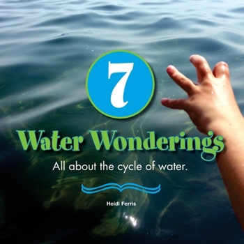 Paperback 7 Water Wonderings: All about the cycle of water. Book