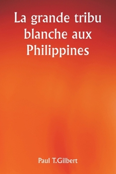 Paperback La grande tribu blanche aux Philippines [French] Book