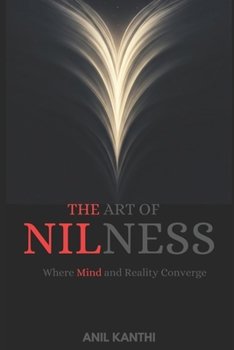Paperback The Art of Nilness: Where Mind and Reality Converge Book