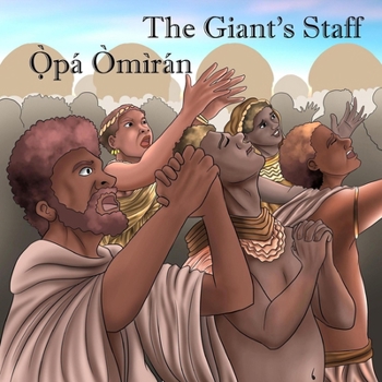 The Giant's Staff / Ọ̀pá Òmìrán: The Legend of Oranyan / Àròsọ ti Ọ̀rányàn