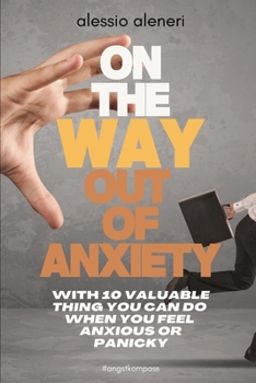 Paperback On the way out of anxiety: Incl. 10 valuable things you can do when you feel anxious or panicky Book