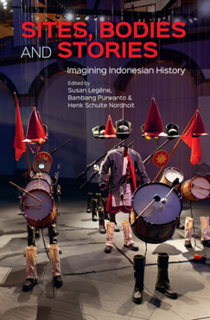 Paperback Sites, Bodies and Stories: Imagining Indonesian History Book