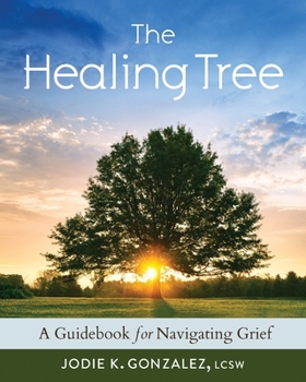 Paperback The Healing Tree: A Guidebook for Navigating Grief Book
