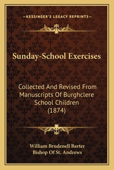 Paperback Sunday-School Exercises: Collected And Revised From Manuscripts Of Burghclere School Children (1874) Book